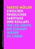 Cover: Zwischen friedlicher Sabotage und Kollaps - Mandelbaum Verlag eG