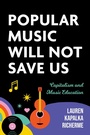 Cover: Popular Music Will Not Save Us - Indiana University Press
