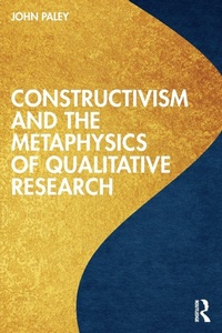 Enlarge image Cover: Constructivism and the Metaphysics of Qualitative Research - Routledge