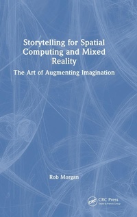Abbildung von: Storytelling for Spatial Computing and Mixed Reality - CRC Press