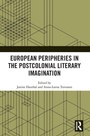 Cover: European Peripheries in the Postcolonial Literary Imagination - Routledge