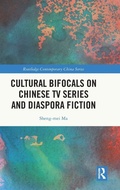 Cover: Cultural Bifocals on Chinese TV Series and Diaspora Fiction - Routledge