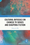 Cover: Cultural Bifocals on Chinese TV Series and Diaspora Fiction - Routledge