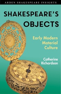 Enlarge image Cover: Shakespeare's Objects - The Arden Shakespeare
