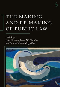Enlarge image Cover: The Making and Re-Making of Public Law - Hart Publishing