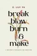 Cover: Break, Blow, Burn, and Make - Hachette Nashville