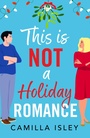 Cover: This Is Not a Holiday Romance - Boldwood Books Ltd