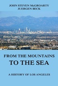 Cover: From the Mountains to the Sea - A History of Los Angeles - Jazzybee Verlag