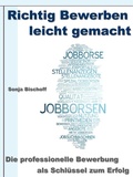 Cover: Richtig Bewerben leicht gemacht - Die professionelle Bewerbung als Schl&uuml;ssel zum Erfolg - JoelNoah S.A.