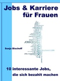 Cover: Jobs & Karriere f&uuml;r Frauen - 10 interessante Jobs, die sich bezahlt machen - JoelNoah S.A.
