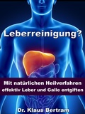 Cover: Leberreinigung? - Mit nat&uuml;rlichen Heilverfahren effektiv Leber und Galle entgiften - JoelNoah S.A.