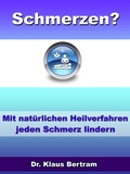 Cover: Schmerzen? Vergessen Sie Schmerzmittel - Mit nat&uuml;rlichen Heilverfahren jeden Schmerz lindern - JoelNoah S.A.