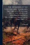 Cover: The Defenders of the Country and Its Enemies. the Chicago Platform Dissected. Speech of Governor Brough, Delivered at Circleville, Ohio, Sept. 3 .. - Nabu Press