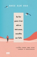 Cover: Se for para viver at&eacute; os 100 anos, escolha ser feliz - Best Seller
