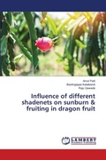 Cover: Influence of different shadenets on sunburn & fruiting in dragon fruit - LAP Lambert Academic Publishing