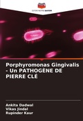 Cover: Porphyromonas Gingivalis - Un PATHOGENE DE PIERRE CLE - Editions Notre Savoir