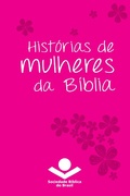 Cover: Hist&oacute;rias de mulheres da B&iacute;blia - Sociedade B&iacute;blica do Brasil