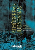 Cover: Atm&oacute;sferas ciudadanas: grafiti, arte, nichos est&eacute;ticos - Universidad Externado