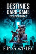 Cover: Destinies Dark Game (Book Two In The Evolution Series) - E.M.G Wixley