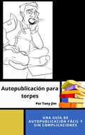Cover: Autopublicaci&oacute;n para torpes - Tony Jim