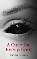 Cover: A Cure For Everything - Steven Jenkins