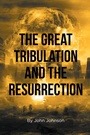 Cover: The Great Tribulation and the Resurrection - Page Publishing, Inc.