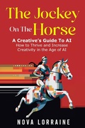Bild: The Jockey on the Horse - A Creative's Guide to AI - Raine Global Publishing