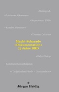 Cover: &raquo;Macht-Scharade +Dokumentation+ 75 Jahre BRD&laquo; - Heidig, J&uuml;rgen