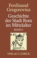 Abbildung von: Geschichte der Stadt Rom im Mittelalter Band 1: Erstes bis sechstes Buch - C.H.BECK