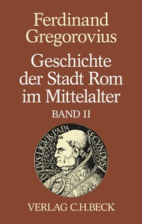 Abbildung von: Geschichte der Stadt Rom im Mittelalter Band 2: Siebentes bis zwölftes Buch - C.H.BECK