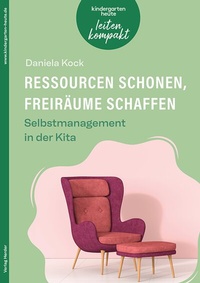Abbildung von: Ressourcen schonen, Freiräume schaffen. Selbstmanagement in der Kita - Verlag Herder