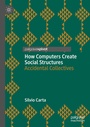 Cover: How Computers Create Social Structures - Palgrave Macmillan