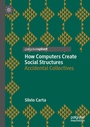 Cover: How Computers Create Social Structures - Palgrave Macmillan