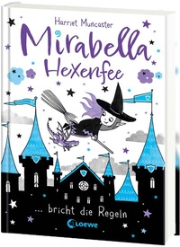 Abbildung von: Mirabella Hexenfee bricht die Regeln (Band 2) - Loewe
