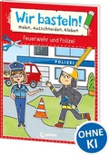Cover: Wir basteln! ab 5 Jahren - Malen, Ausschneiden, Kleben - Feuerwehr und Polizei - Loewe