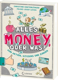 Abbildung von: Alles Money, oder was? - Von Aktien, Bitcoins und Zinsen - Loewe