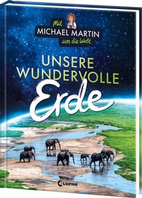 Abbildung von: Mit Michael Martin um die Welt - Unsere wundervolle Erde - Loewe