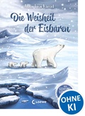 Cover: Das geheime Leben der Tiere (Arktis) - Die Weisheit der Eisb&auml;ren - Loewe
