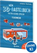 Cover: Mein 3D-Bastelbuch - Falten, kleben, spielen - Feuerwehr - Loewe