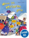 Cover: Wenn ich verloren gehe (Starke Kinder, gl&uuml;ckliche Eltern) - Loewe