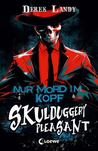 Abbildung von: Skulduggery Pleasant (Band 16) - Nur Mord im Kopf - Loewe