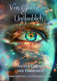 Abbildung von: Von Glaube bis unglaublich - Frankfurter Literaturverlag