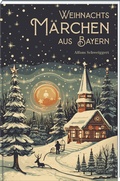 Cover: Weihnachtsm&auml;rchen aus Bayern - Bayerland