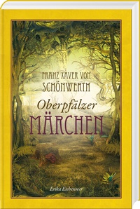 Abbildung von: Franz Xaver von Schönwerth - Oberpfälzer Märchen - Buch- & Kunstverlag Oberpfalz