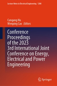 Enlarge image Cover: Conference Proceedings of the 2023 3rd International Joint Conference on Energy, Electrical and Power Engineering - Springer