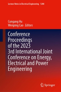 Enlarge image Cover: Conference Proceedings of the 2023 3rd International Joint Conference on Energy, Electrical and Power Engineering - Springer