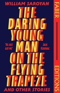 Cover: The Daring Young Man on the Flying Trapeze (Faber Editions) - Faber & Faber