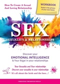 Cover: SEX, SEXUALITY & RELATIONSHIPS (A Workbook That Helps You To Learn More About Your Personality, Physiology, Biology & Psychology Within Your Relationships...) - How2books