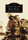 Cover: Long Island Rail Road: Morris Park Shops - Arcadia Publishing (SC)