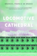 Cover: Locomotive Cathedral - University of Nebraska Press